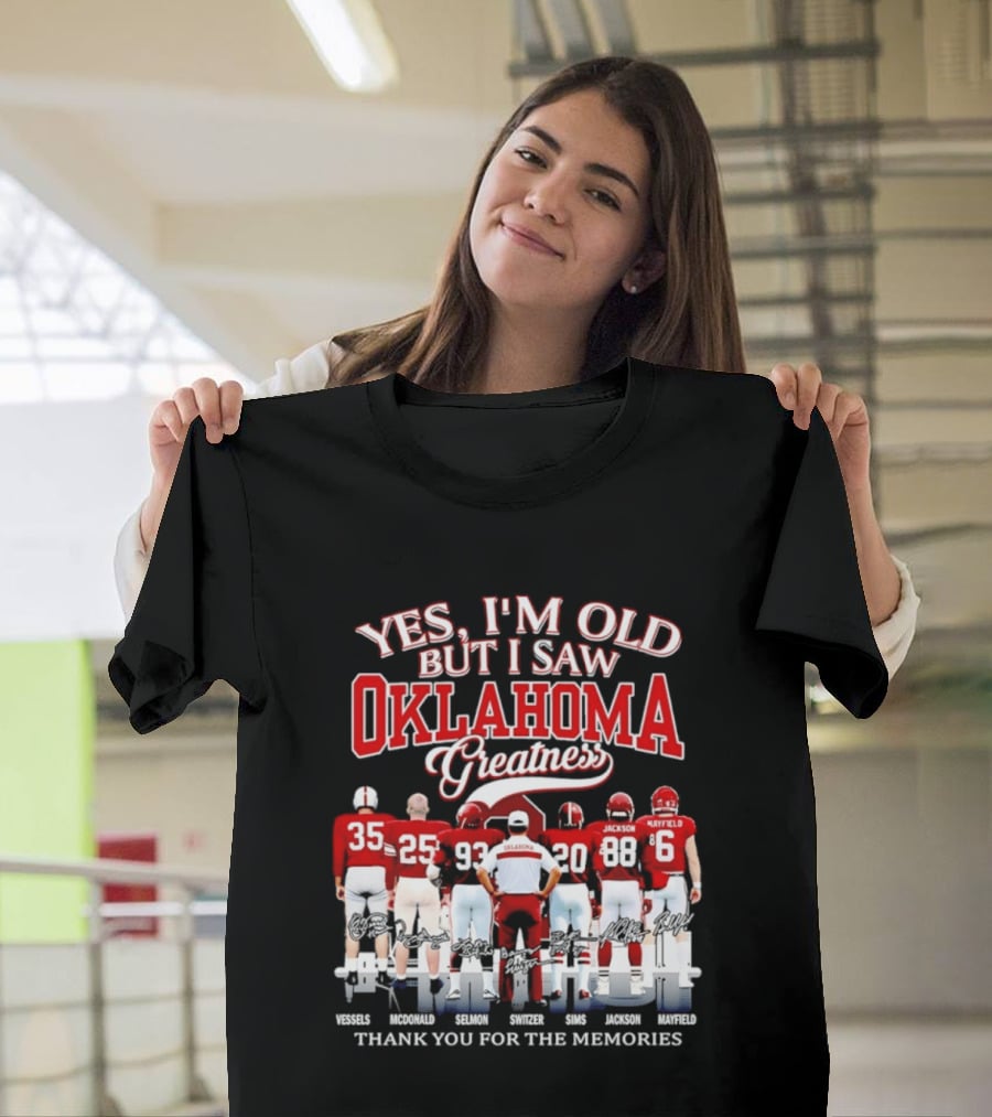 Yes I'm Old But I Saw Oklahoma Greatness Thank You For The Memories Oklahoma Sooners T-Shirt