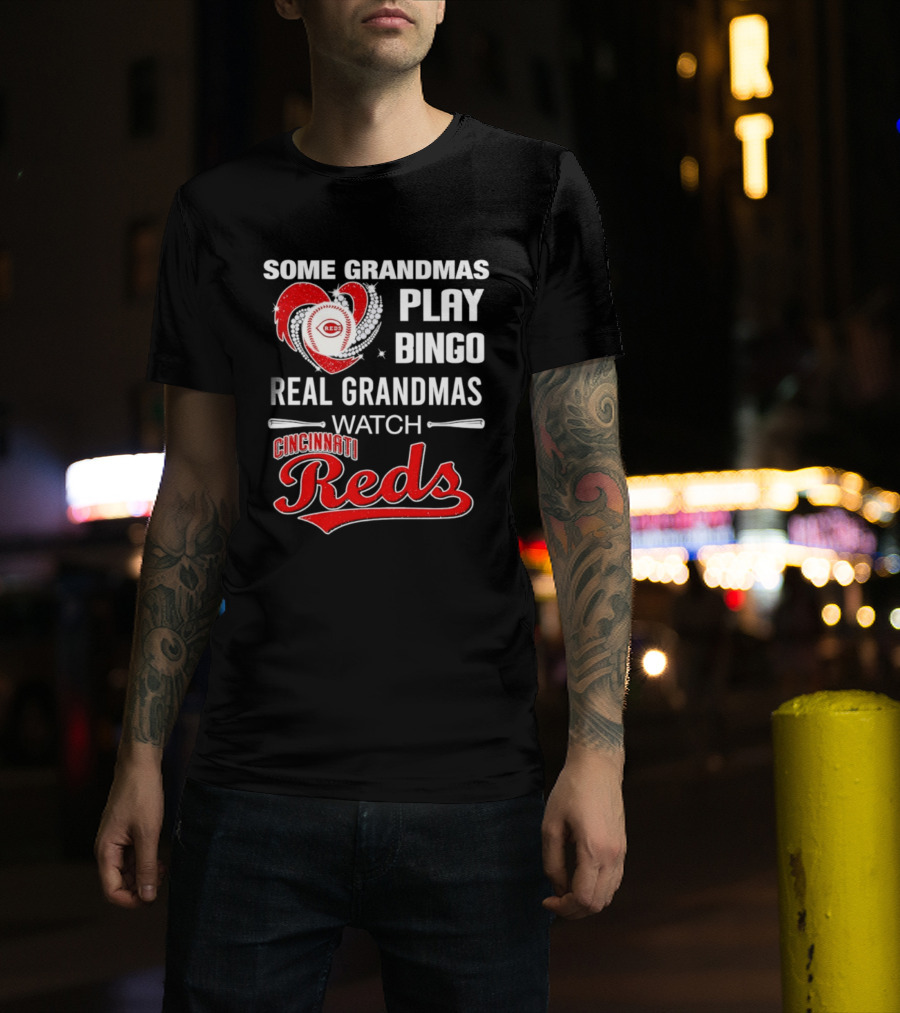 Cincinnati Reds Some Grandmas Play Bingo Real Grandmas Baseball T-Shirt