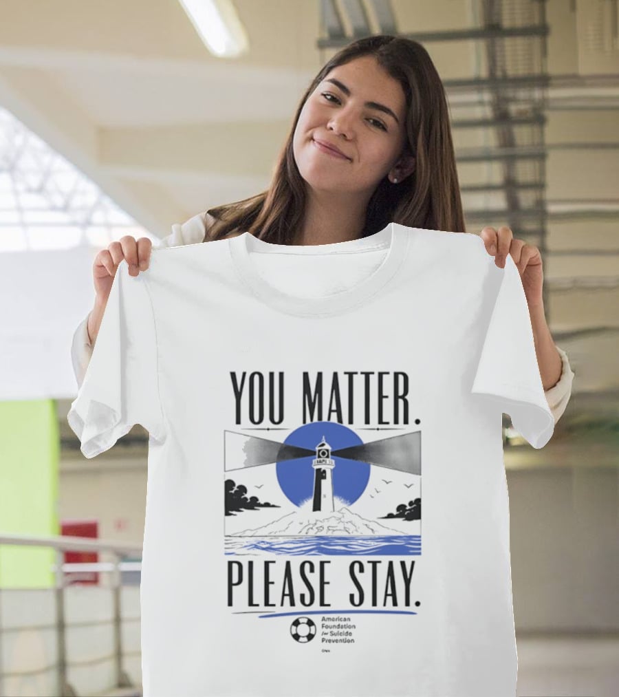 You Matter Please Stay AFSP Lighthouse American Foundation For Suicide Prevention T-Shirt