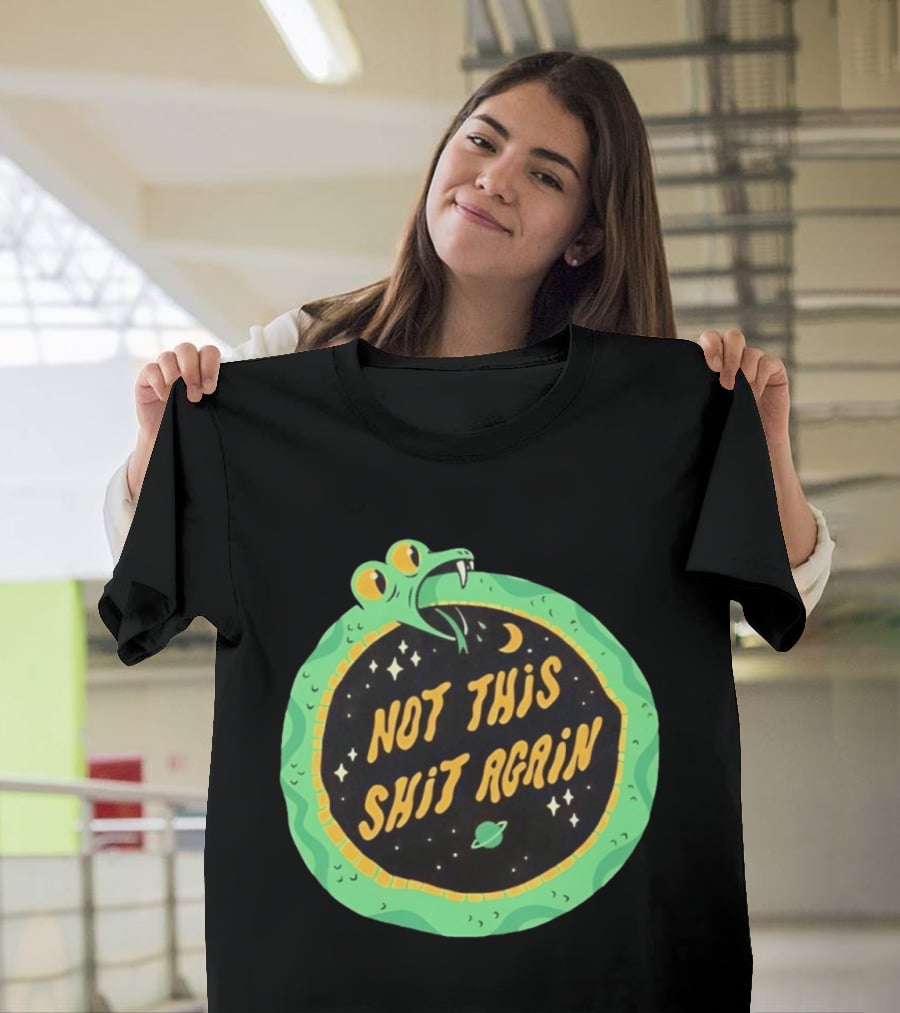 Not This Shit Again Snake Circular Design With Moon And Planet T-Shirt