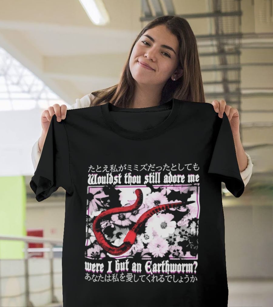 Wouldst Thou Still Adore Me Were I But An Earthworm Red Floral Japanese T-Shirt