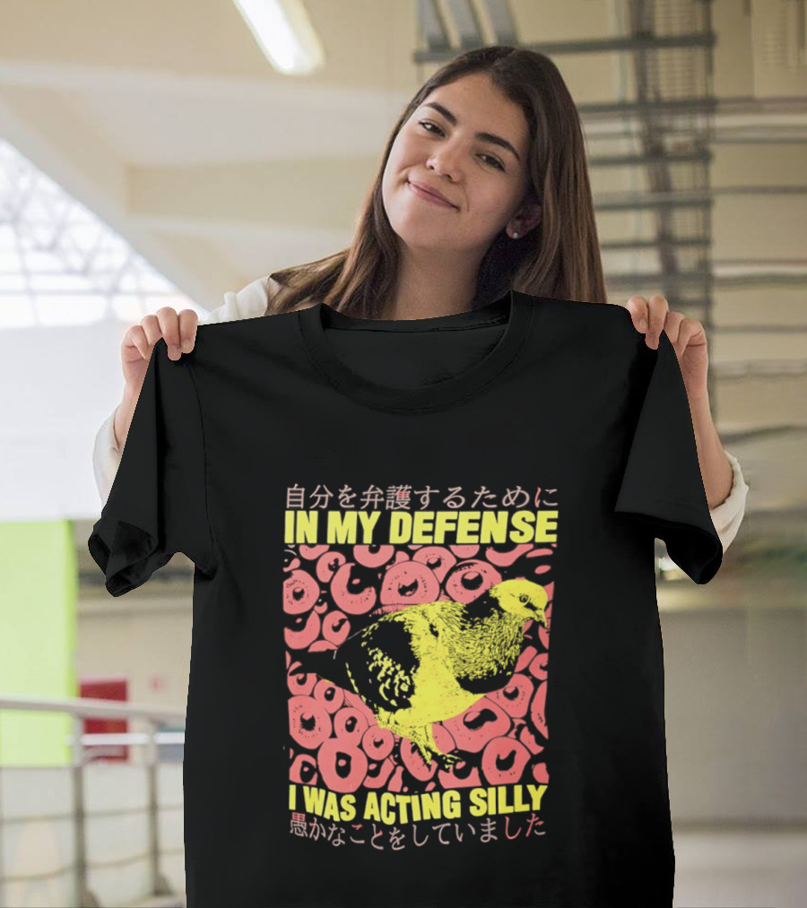 In My Defense I Was Acting Silly T-Shirt