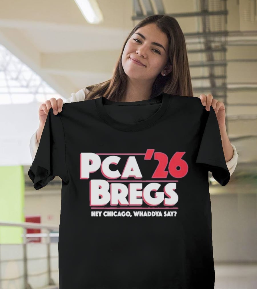 PCA Bregs '26 Hey Chicago Whaddya Say T-Shirt