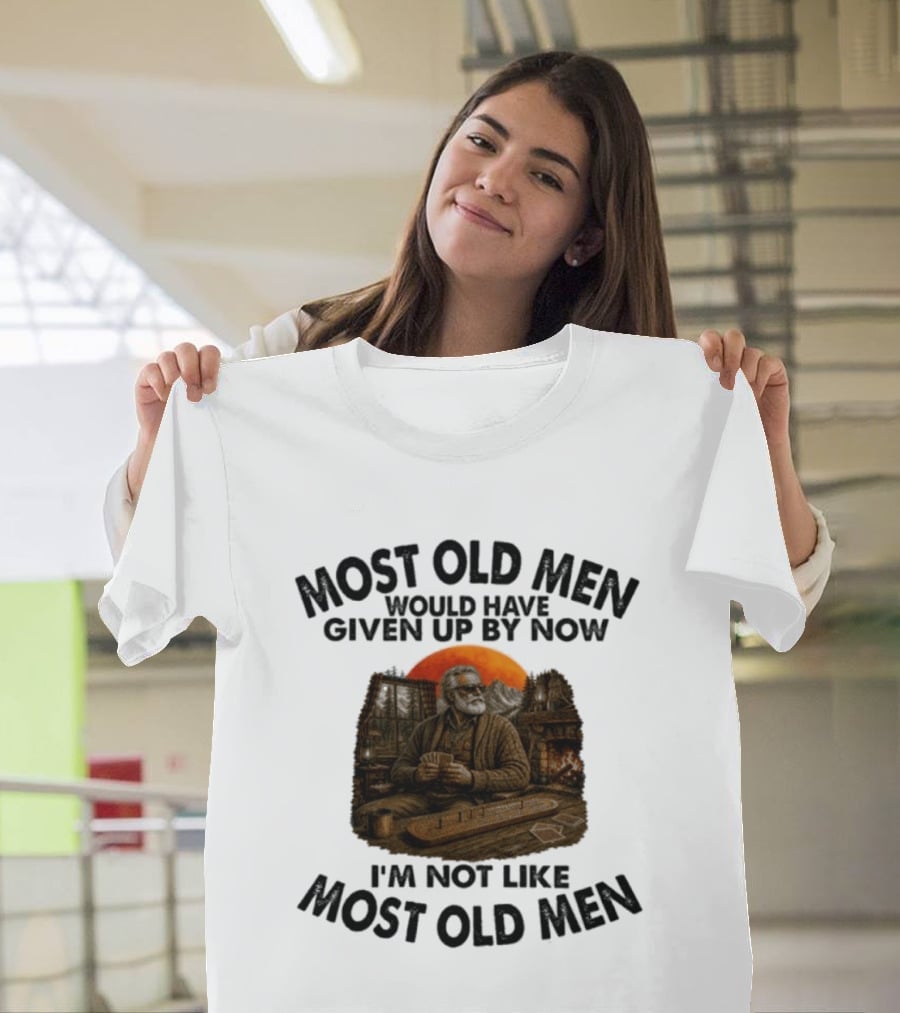 Cribbage Most Old Men Would Have Given Up By Now I'm Not Like Most Old Men T-Shirt