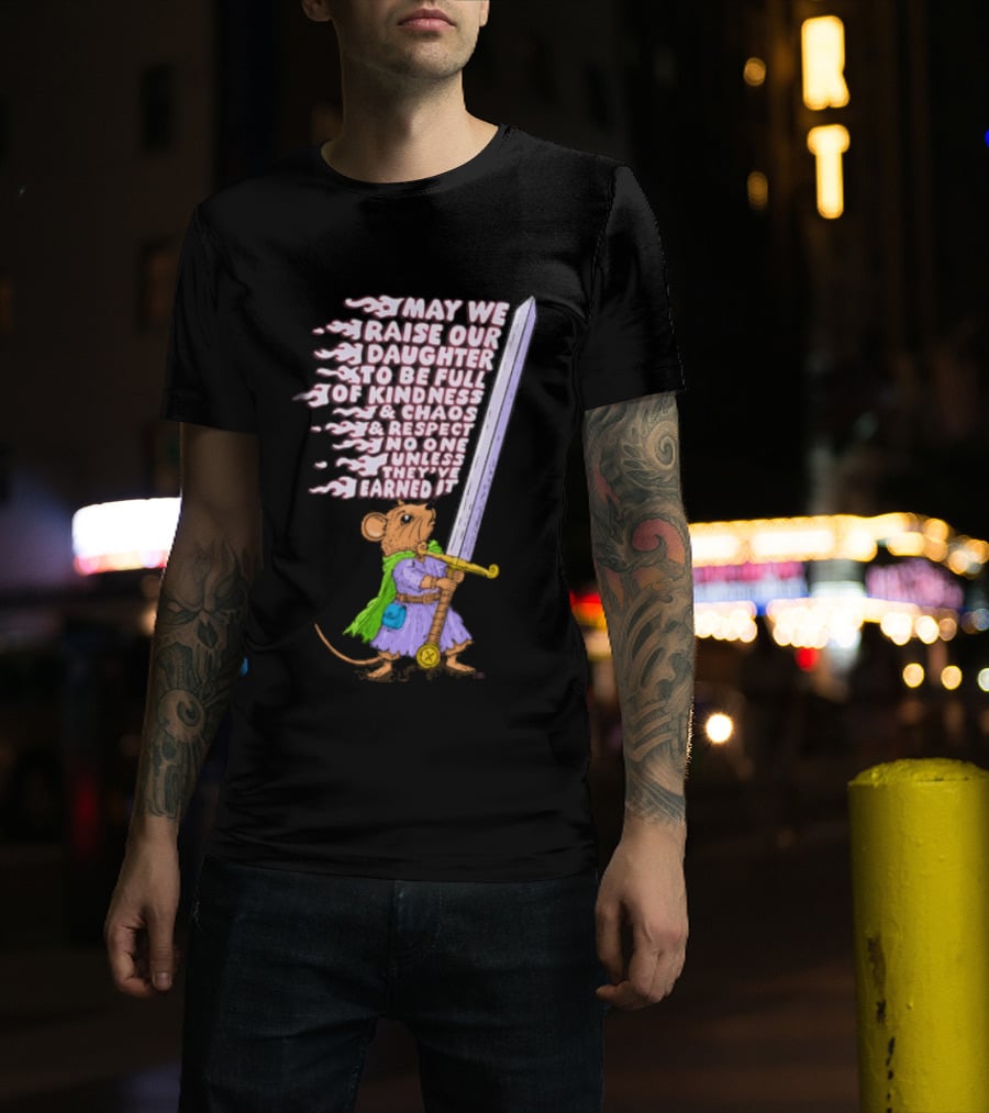 May We Raise Our Daughter To Be Full Of Kindness Chaos And Respect Sword Wielding Mouse T-Shirt