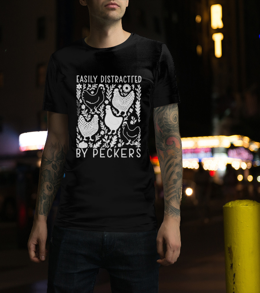 Easily Distracted By Peckers Chicken And Floral T-Shirt