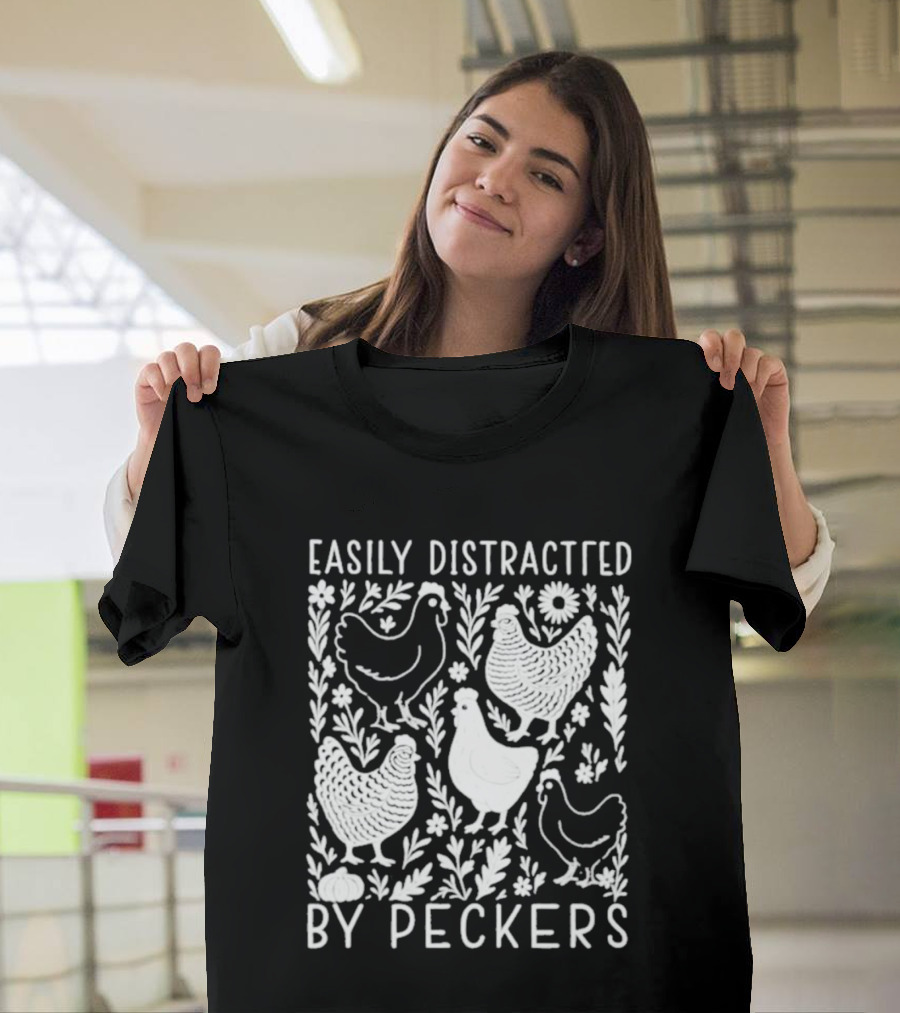 Easily Distracted By Peckers Chicken And Floral T-Shirt