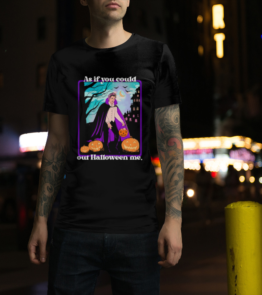 Original As If You Could Out Halloween Me Dracula Pumpkin Scene T-Shirt