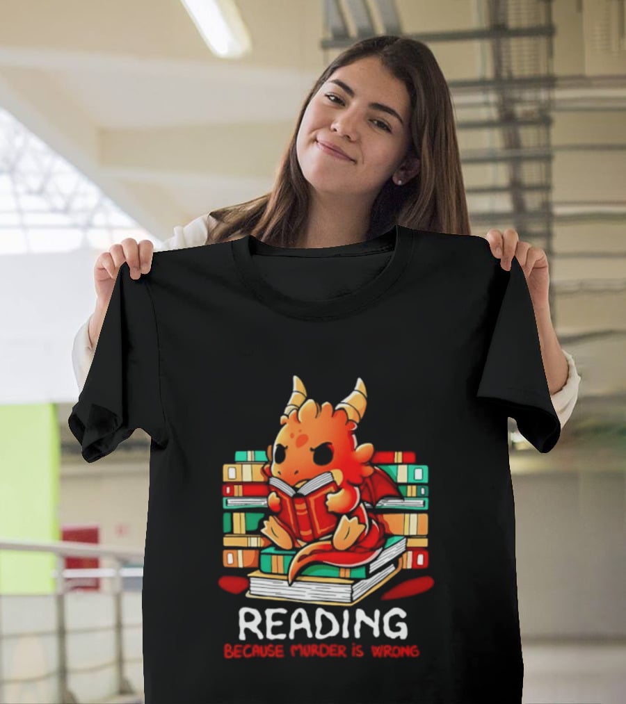 Reading Because Murder Is Wrong Cute Dragon With Books T-Shirt