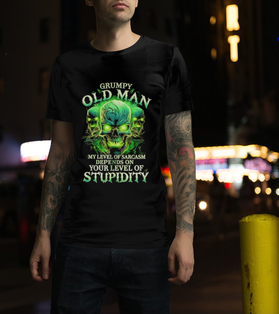 Grumpy Old Man My Level Of Sarcasm Depends On Your Level Of Stupidity Skull Green T-Shirt