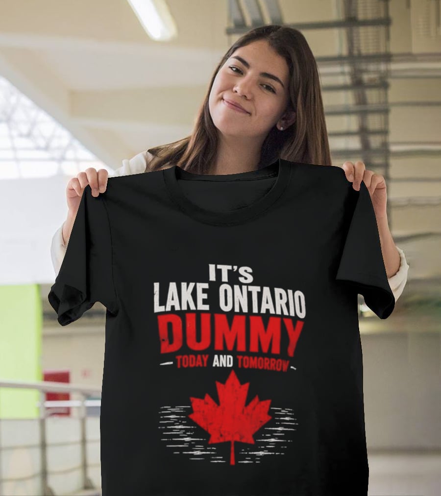 Lake Ontario Dummy Today Tomorrow Canada Maple Leaf T-Shirt