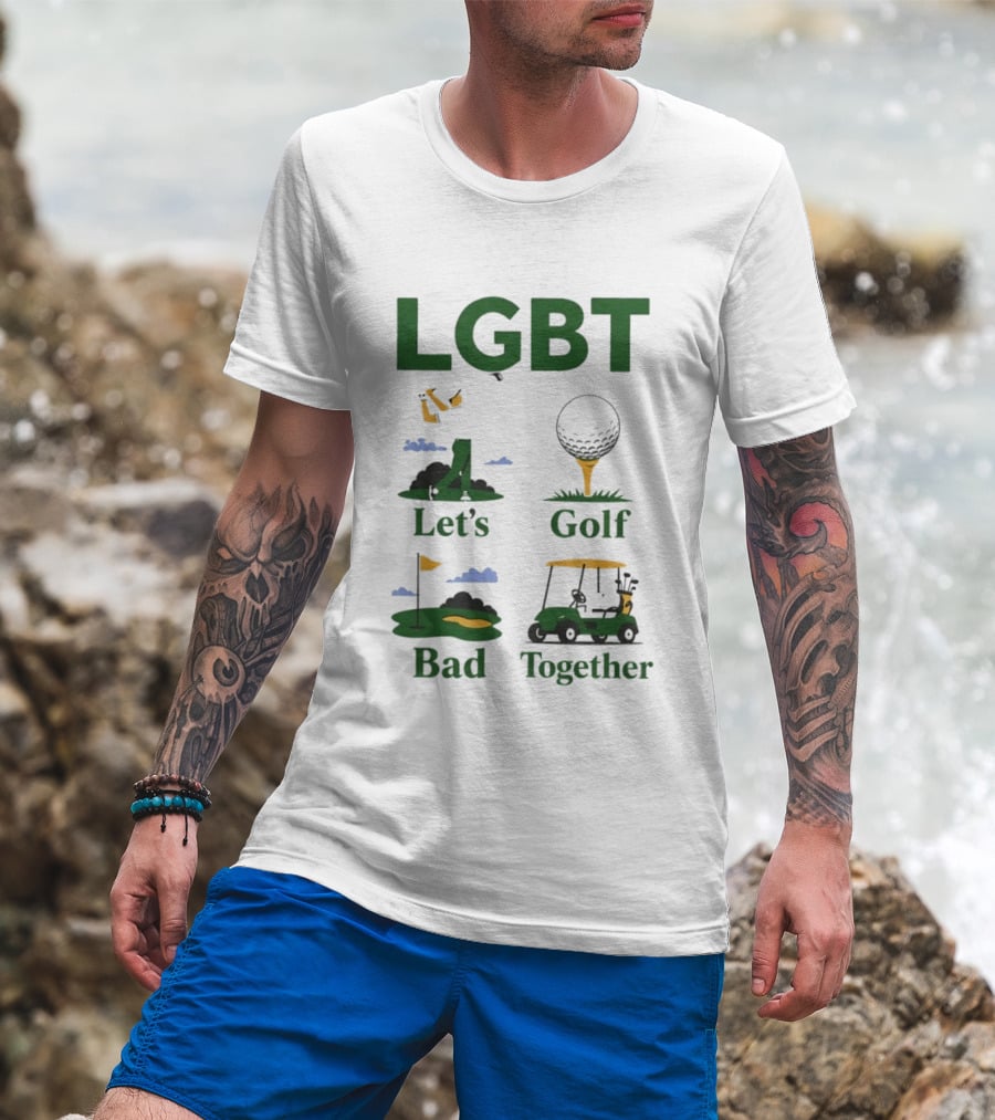 LGBT Let's Golf Bad Together Golf Cart And Flag Hole T-Shirt