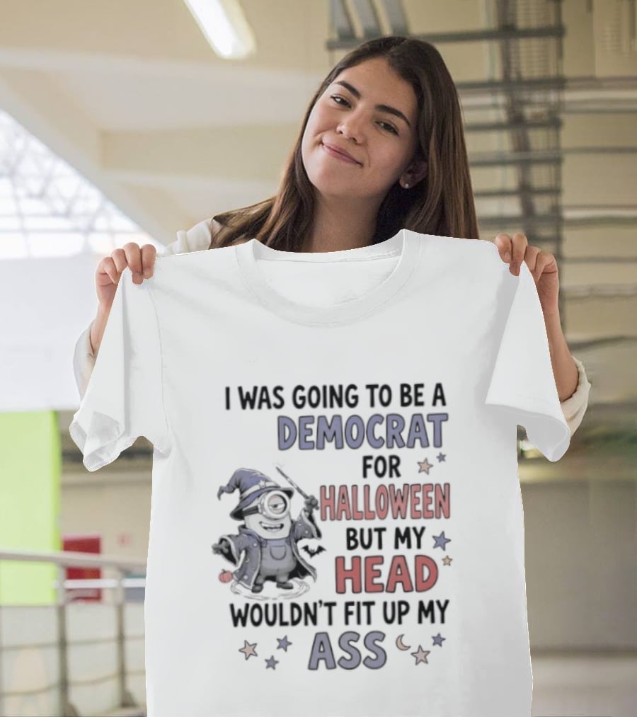 Minions Wizard I Was Going To Be A Democrat For Halloween But My Head Wouldn't Fit Up My Ass T-Shirt