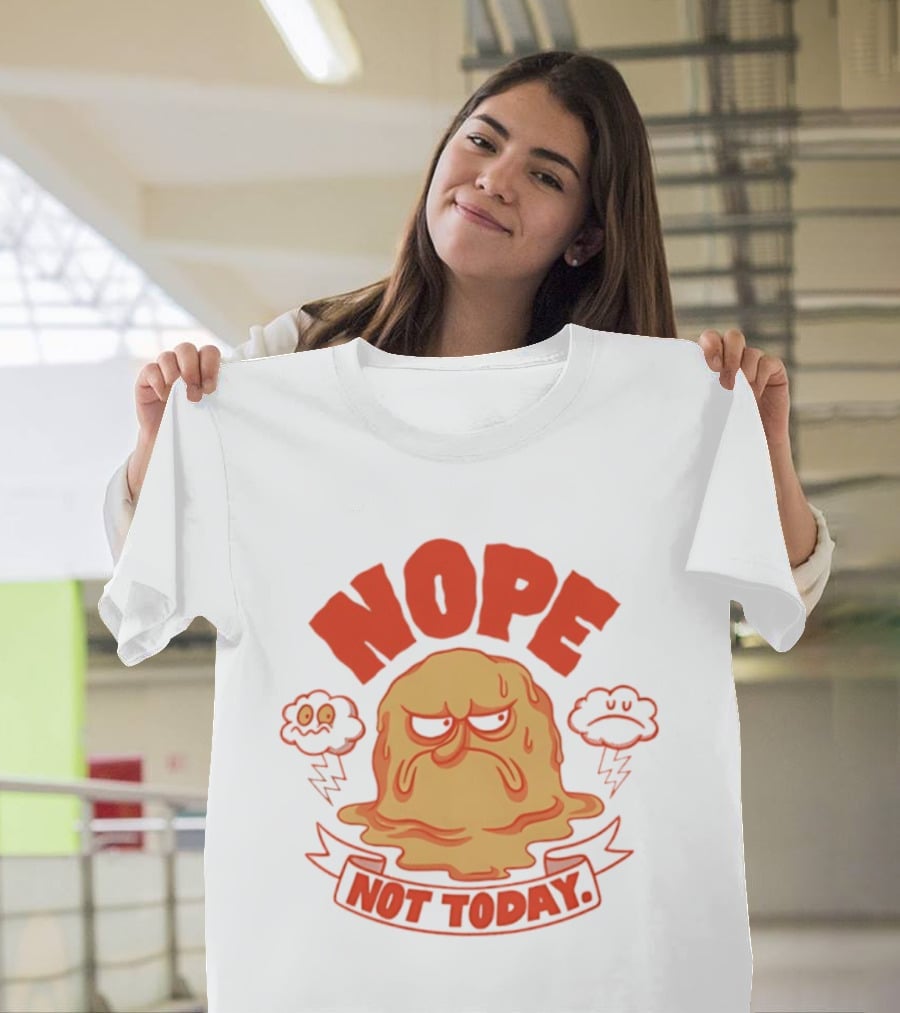 Grumpy Nope Not Today Mood With Sarcastic Melting Face And Angry Clouds T-Shirt