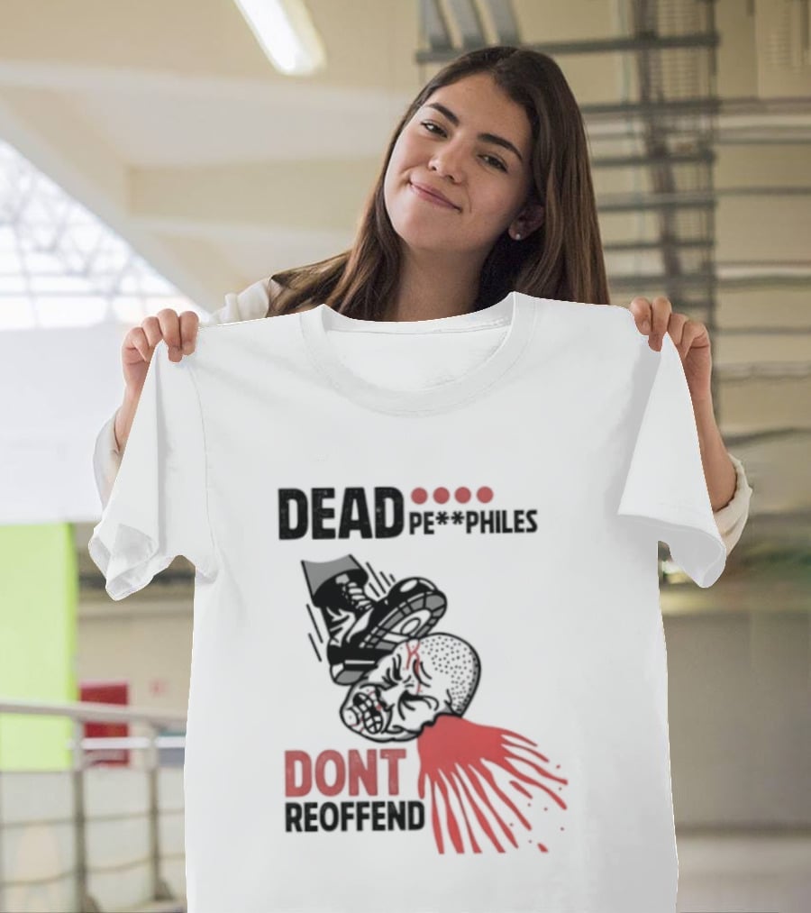Dead Pedophiles Don't Reoffend T-Shirt