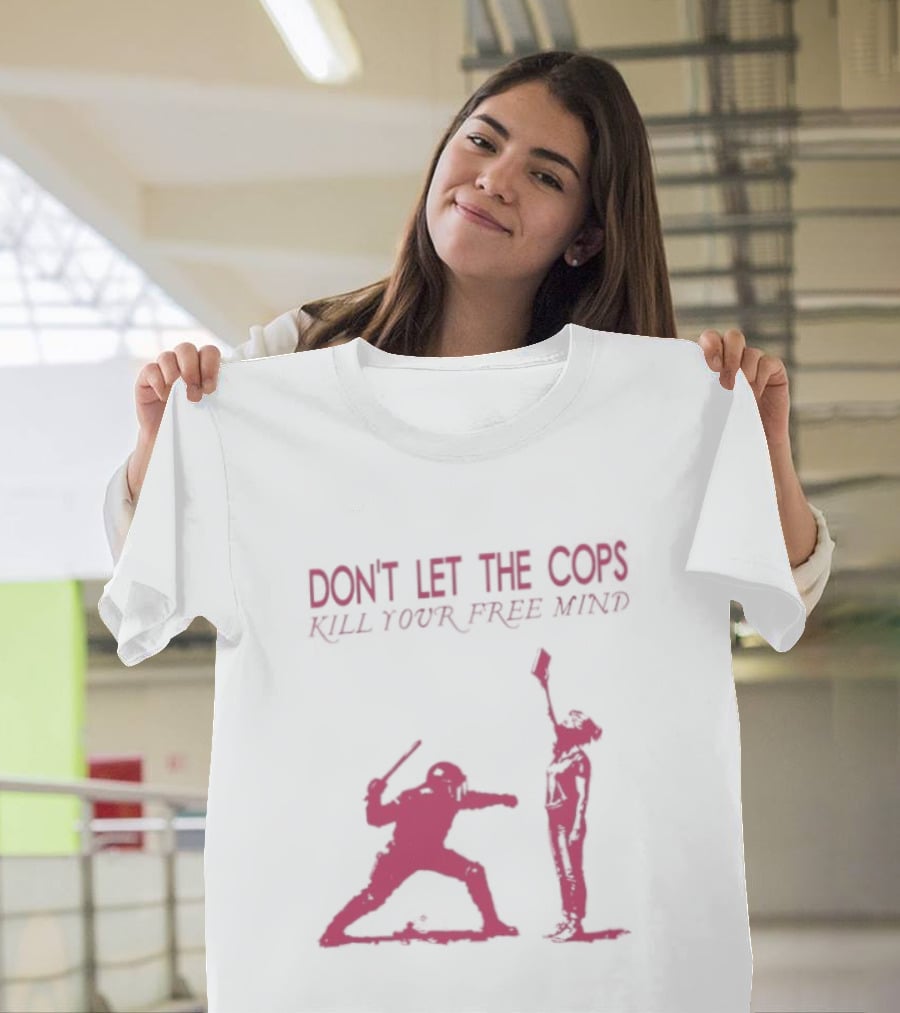 Don't Let The Cops Kill Your Free Mind Distressed Silhouette Fight Rebellion T-Shirt