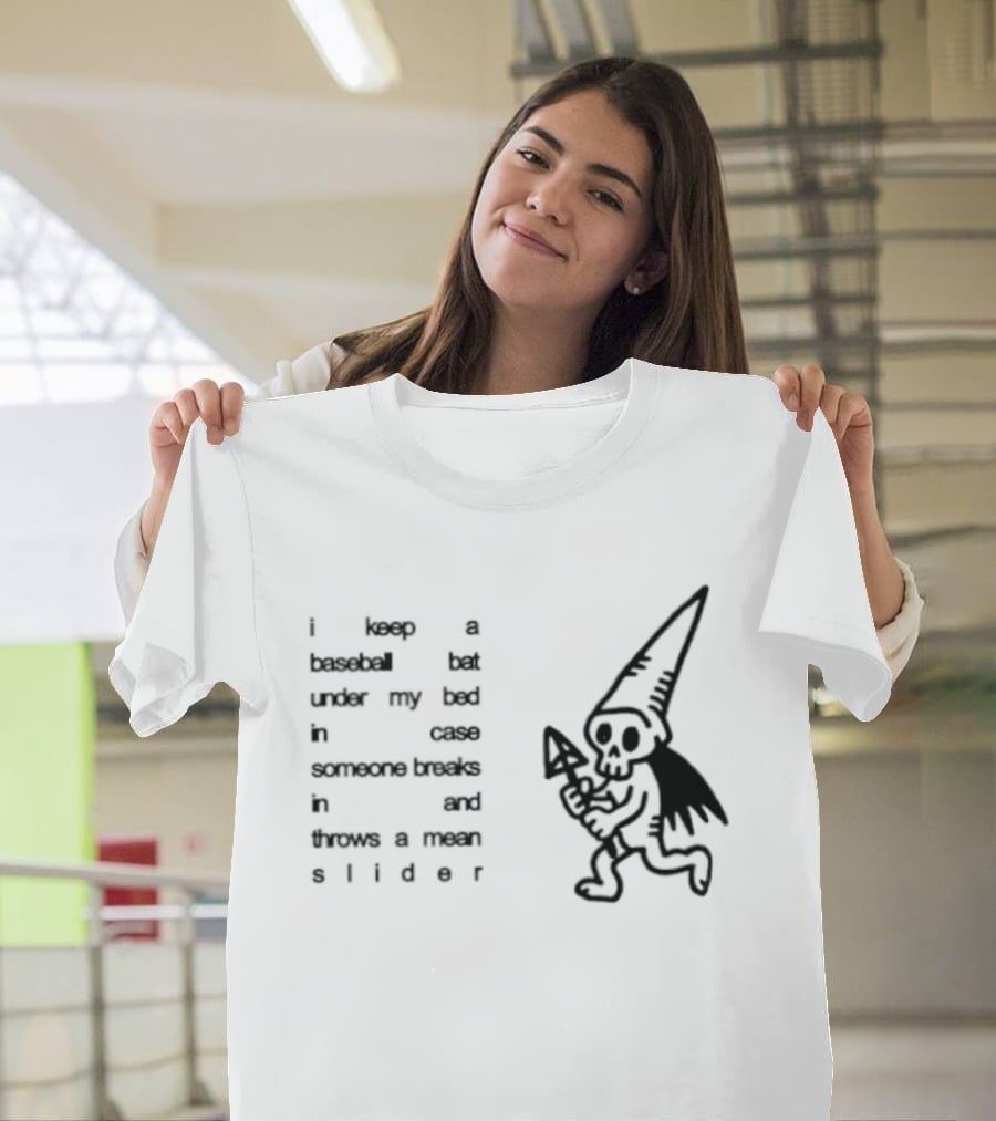 I Keep A Baseball Bat Under My Bed In Case Someone Breaks In And Throws A Mean Slider Funny Gnome T-Shirt