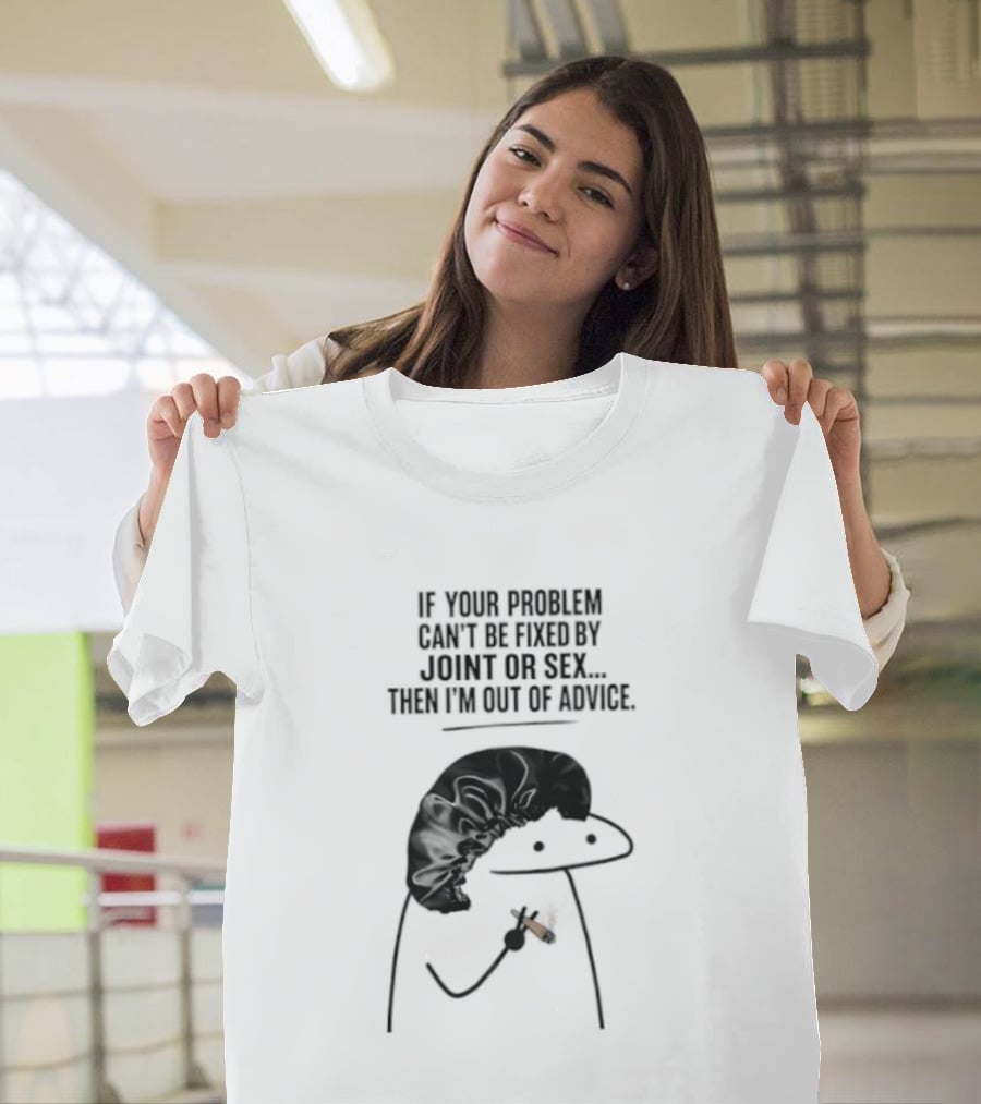 If Your Problem Can't Be Fixed By Joint Or Sex Then I'm Out Of Advice Stick Figure Humor T-Shirt