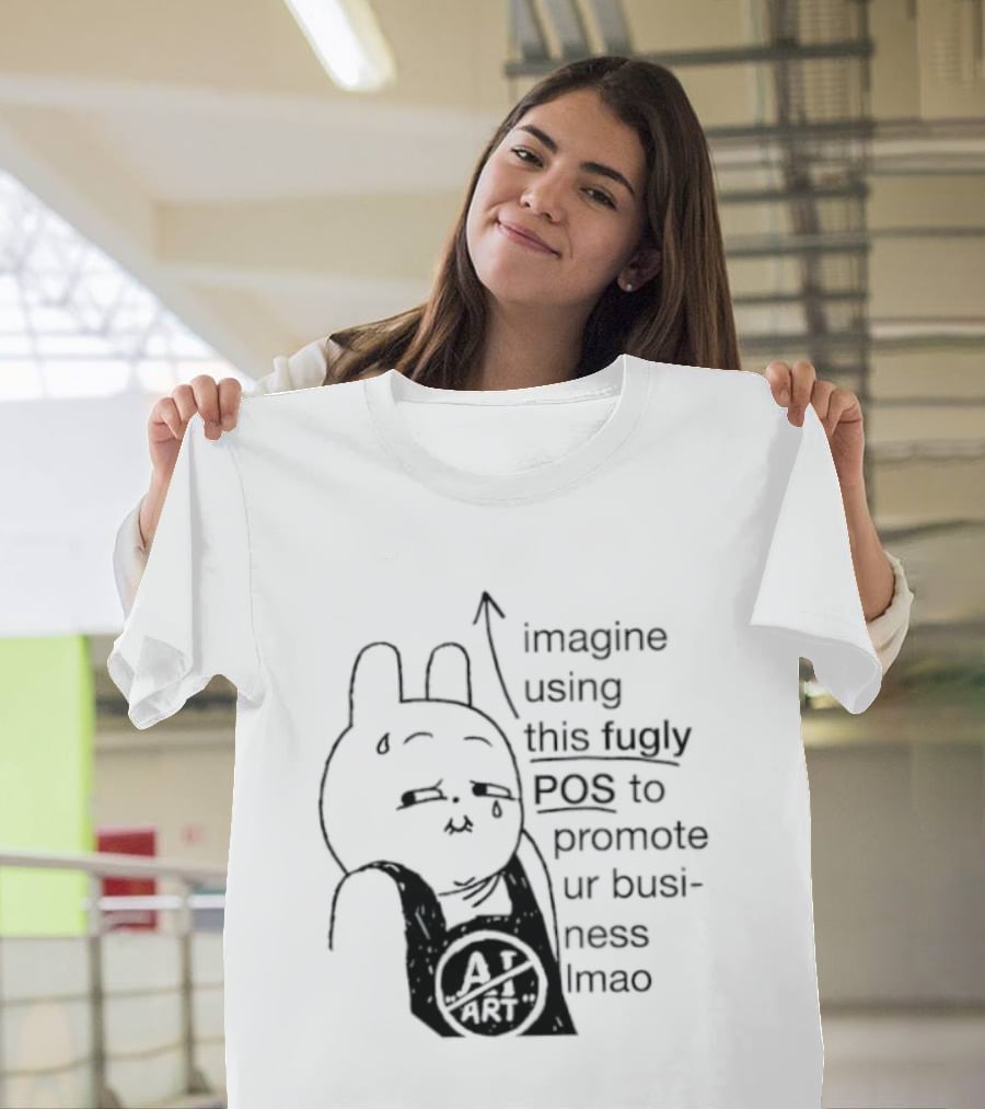 Imagine Using This Fugly POS To Promote Ur Business Lmao T-Shirt