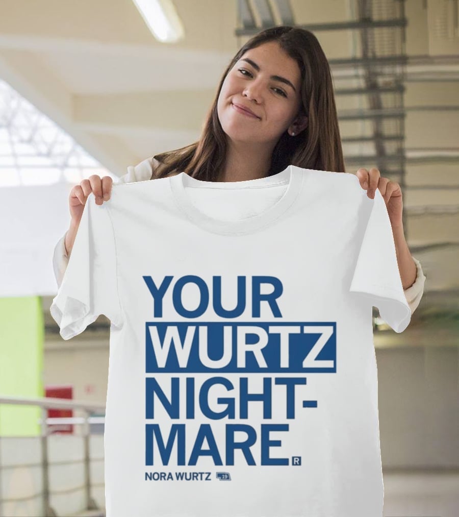 Your Wurtz Nightmare Nora Wurtz T-Shirt