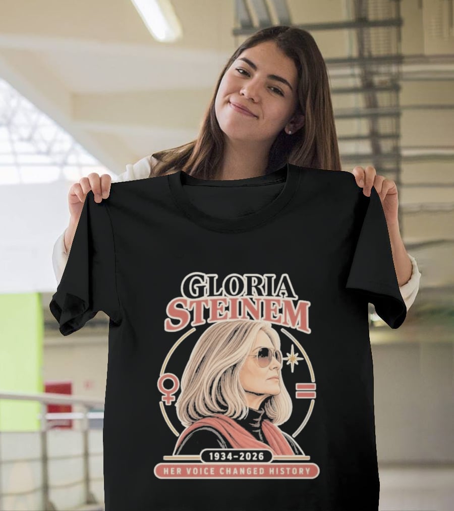 Gloria Steinem Her Voice Changed History 1934 2026 Feminist Symbolic T-Shirt