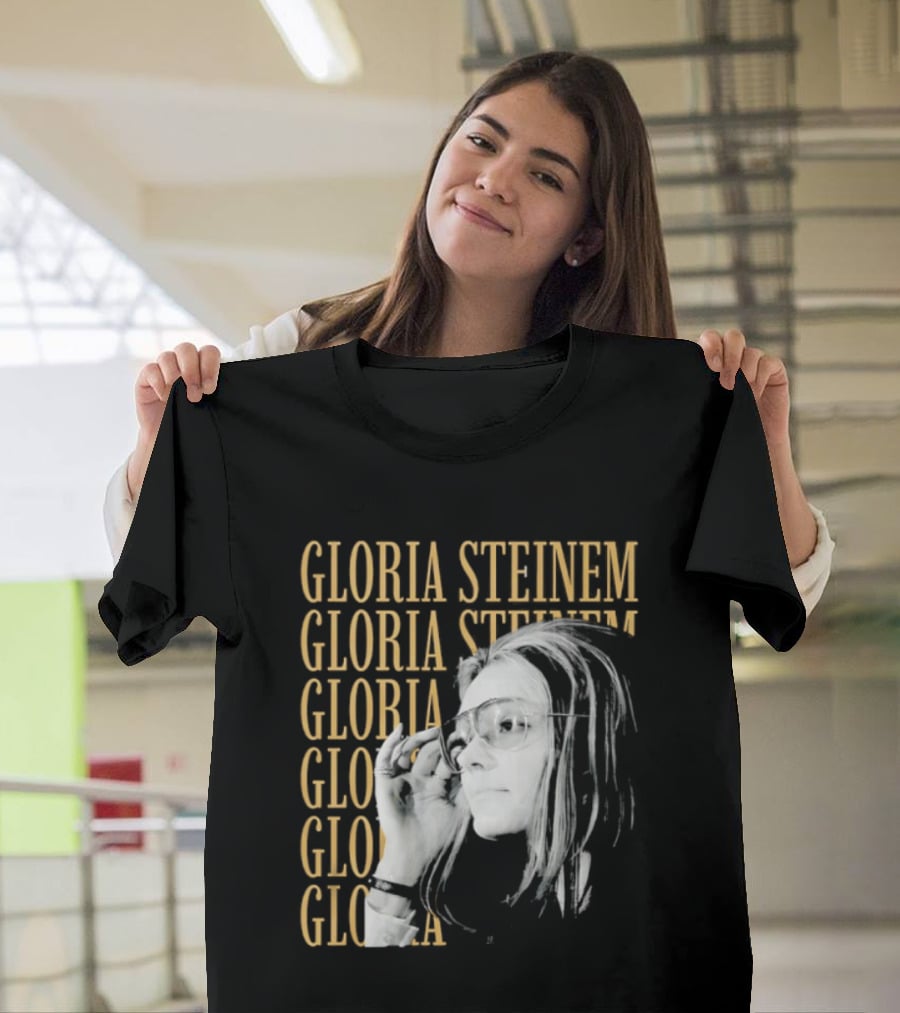 Gloria Steinem Women's Rights Activist Empowerment T-Shirt