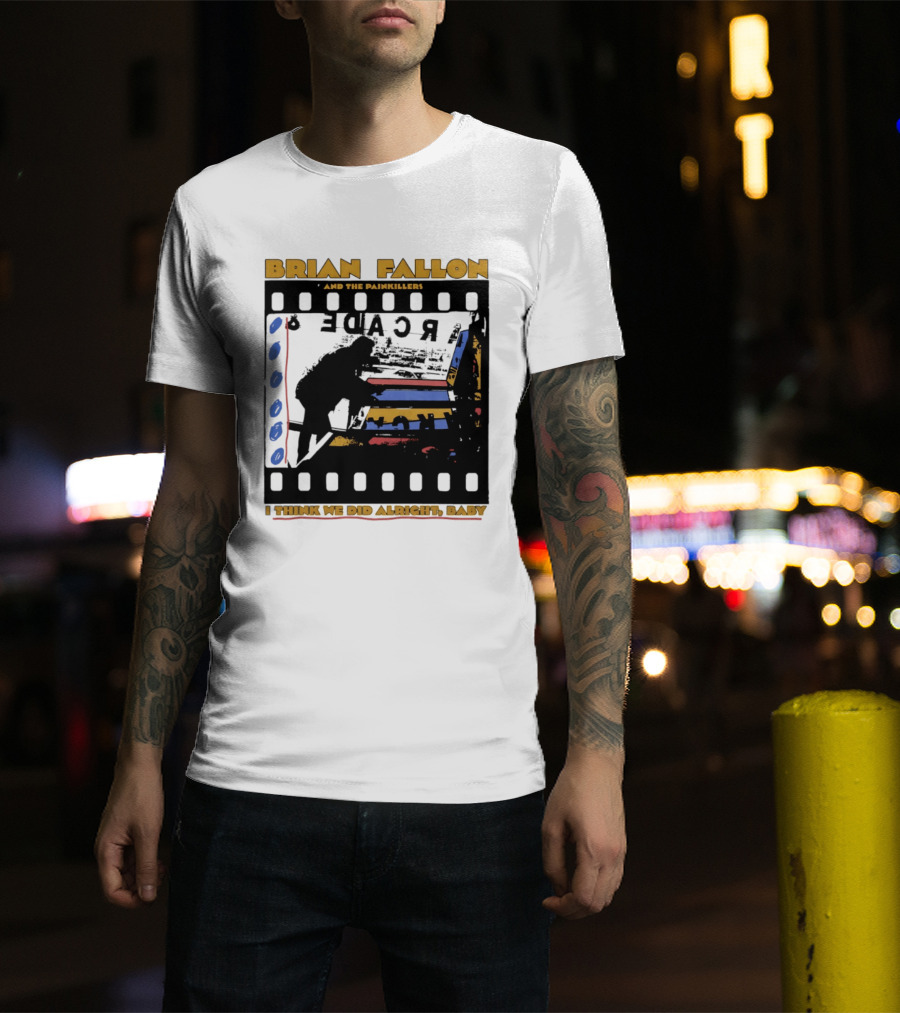 Brian Fallon And The Painkillers Arcade I Think We Did Alright Baby T-Shirt