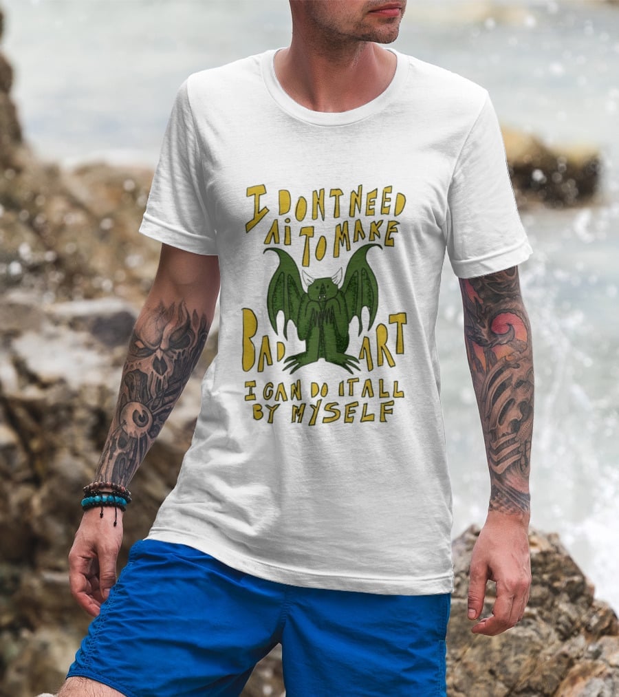 I Don't Need AI To Make Bad Art I Can Do It All By Myself Bat T-Shirt