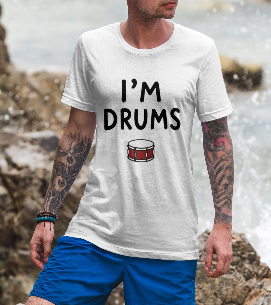 I'm Drums Banging Snare Drum Music Lover T-Shirt