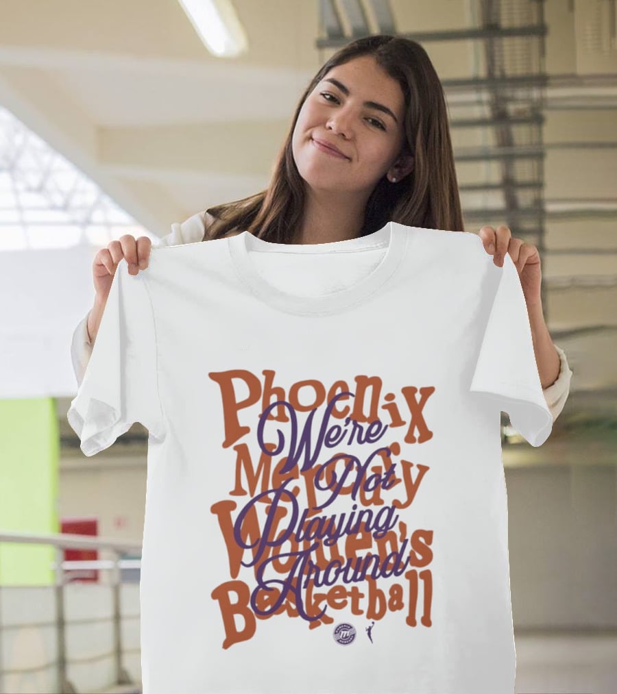 Phoenix Mercury We're Not Playing Around Women's Basketball 2026 T-Shirt