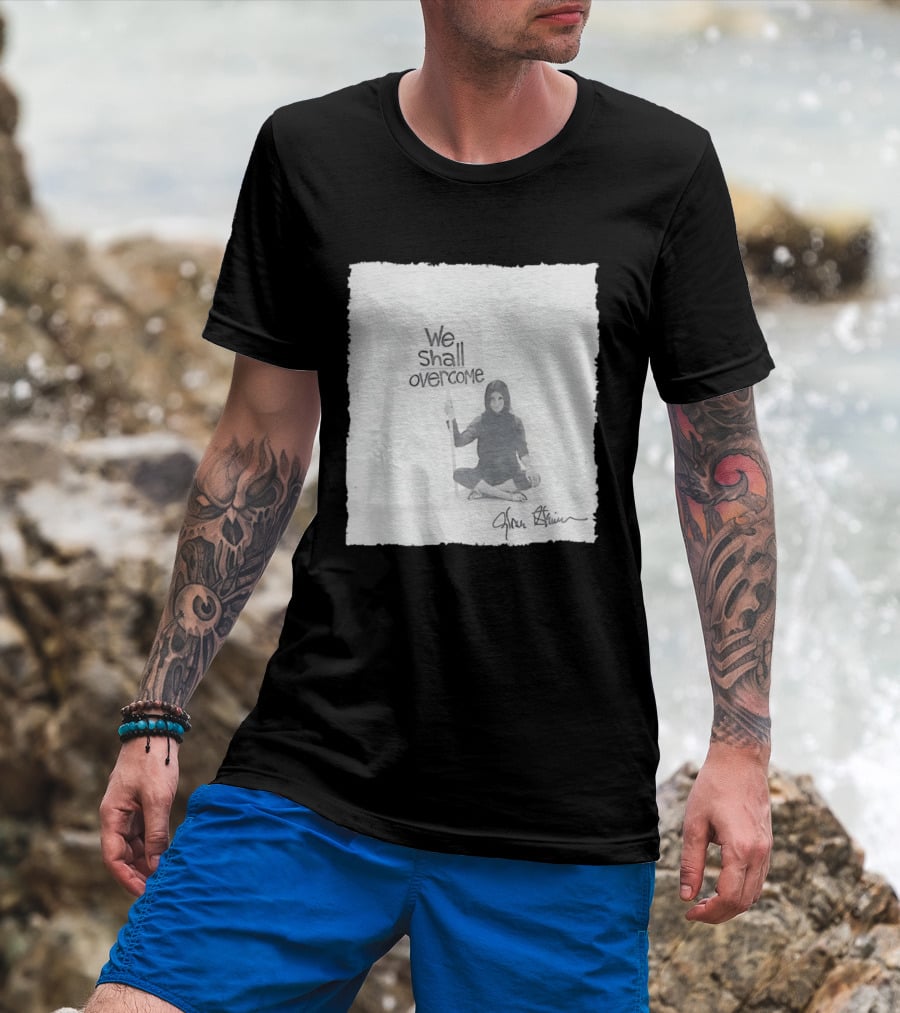 We Shall Overcome Gloria Steinem Sitting Woman T-Shirt