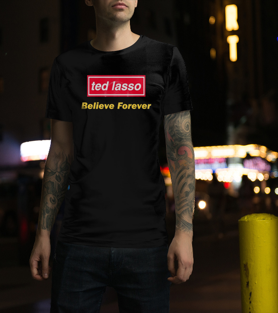 Ted Lasso Believe Forever Oasis T-Shirt