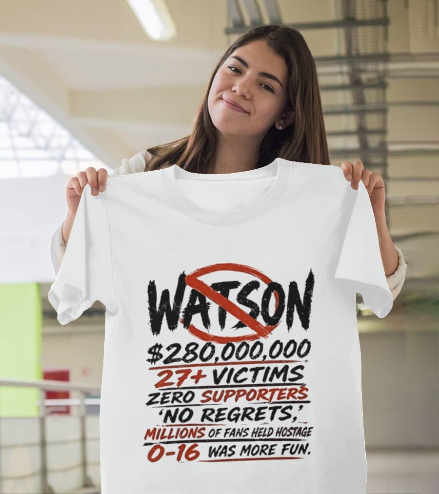 Watson $280000000 27+ Victims Zero Supporters No Regrets Millions Of Fans Held Hostage 0 16 Was More Fun T-Shirt
