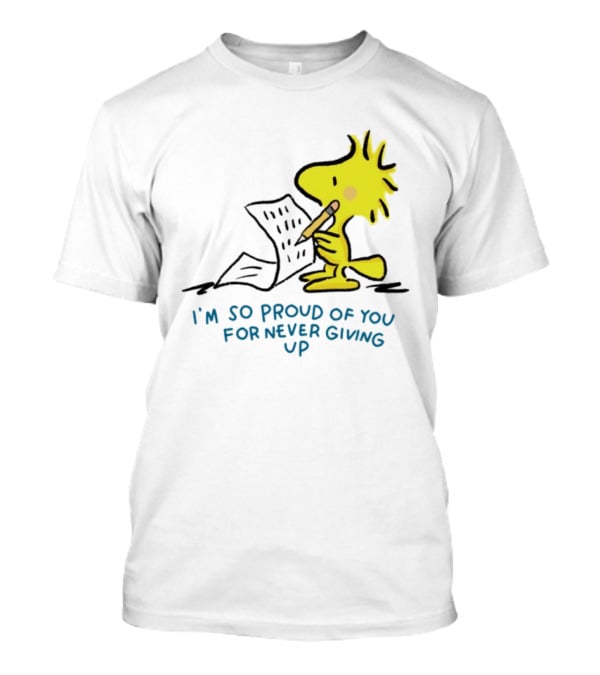Woodstock Proud Of You For Never Giving Up Motivation T-Shirt