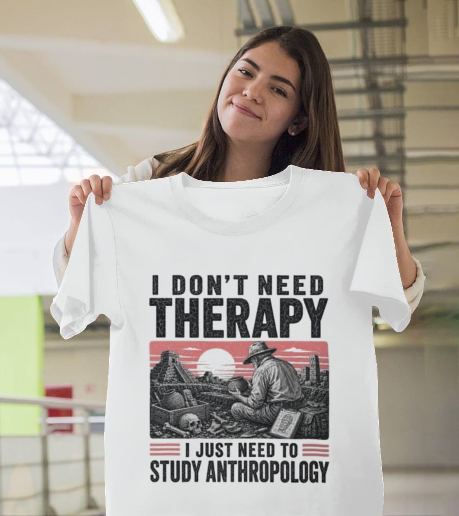 I Don't Need Therapy I Just Need To Study Anthropology Red Sunset T-Shirt