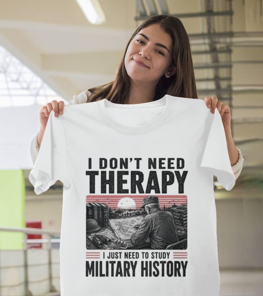 I Don't Need Therapy I Just Need To Study Military History Sunset Scene T-Shirt