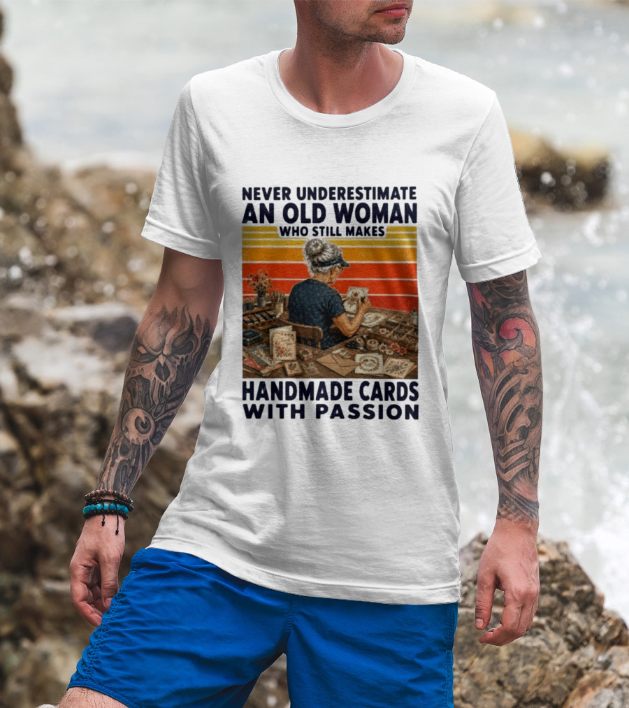 Never Underestimate An Old Woman Who Still Makes Handmade Cards With Passion Vintage Crafting Scene T-Shirt