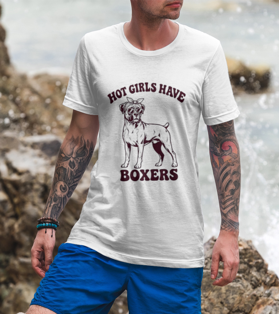 Hot Girls Have Boxers Boxer Dog Pet Lover T-Shirt