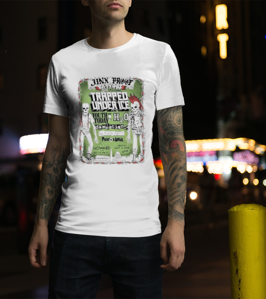 Jinx Proof Tattoos 30th Anniversary Trapped Under Ice Youth Of Today H2O Damnation AD Howard DC Event September 2026 T-Shirt
