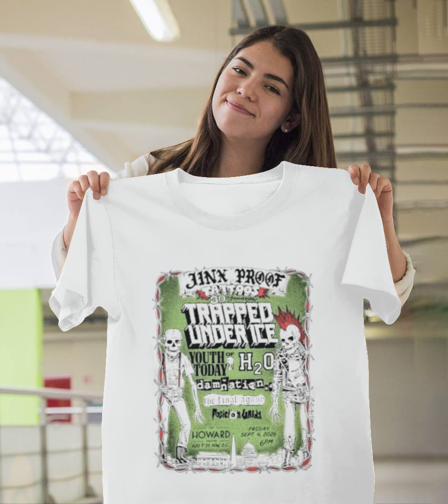 Jinx Proof Tattoos 30th Anniversary Trapped Under Ice Youth Of Today H2O Damnation AD Howard DC Event September 2026 T-Shirt