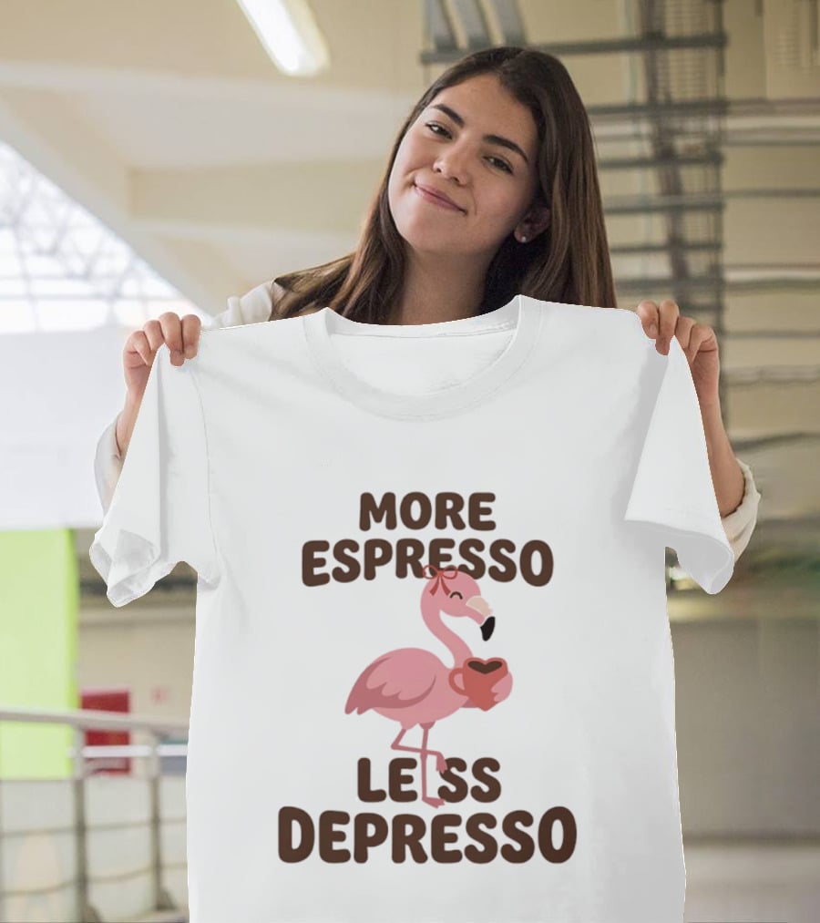 More Espresso Less Depresso Flamingo Holding Coffee T-Shirt