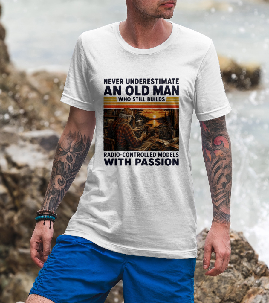Never Underestimate An Old Man Who Still Builds Radio Controlled Models With Passion Vintage Scene T-Shirt