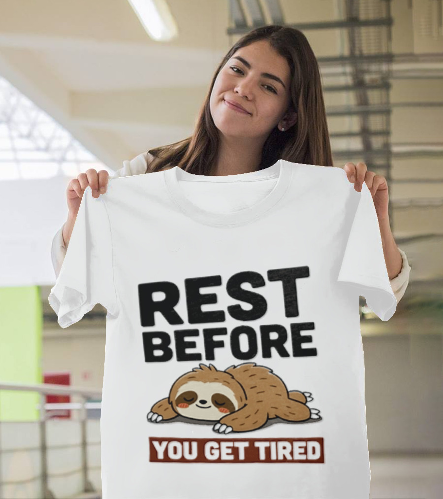 Rest Before You Get Tired Sloth Relaxation Motivation T-Shirt