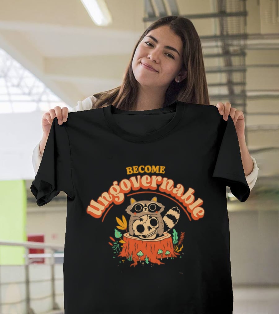 Become Ungovernable Raccoon With Skull Stump Forest Scene T-Shirt