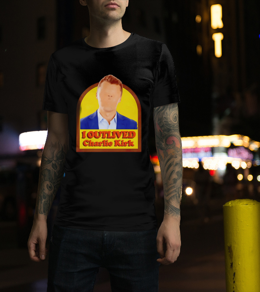 I Outlived Charlie Kirk Meme T-Shirt