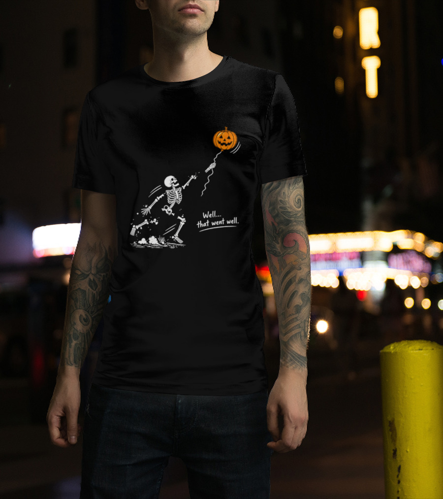 Skeleton And Pumpkin Balloon Well That Went Well Halloween T-Shirt