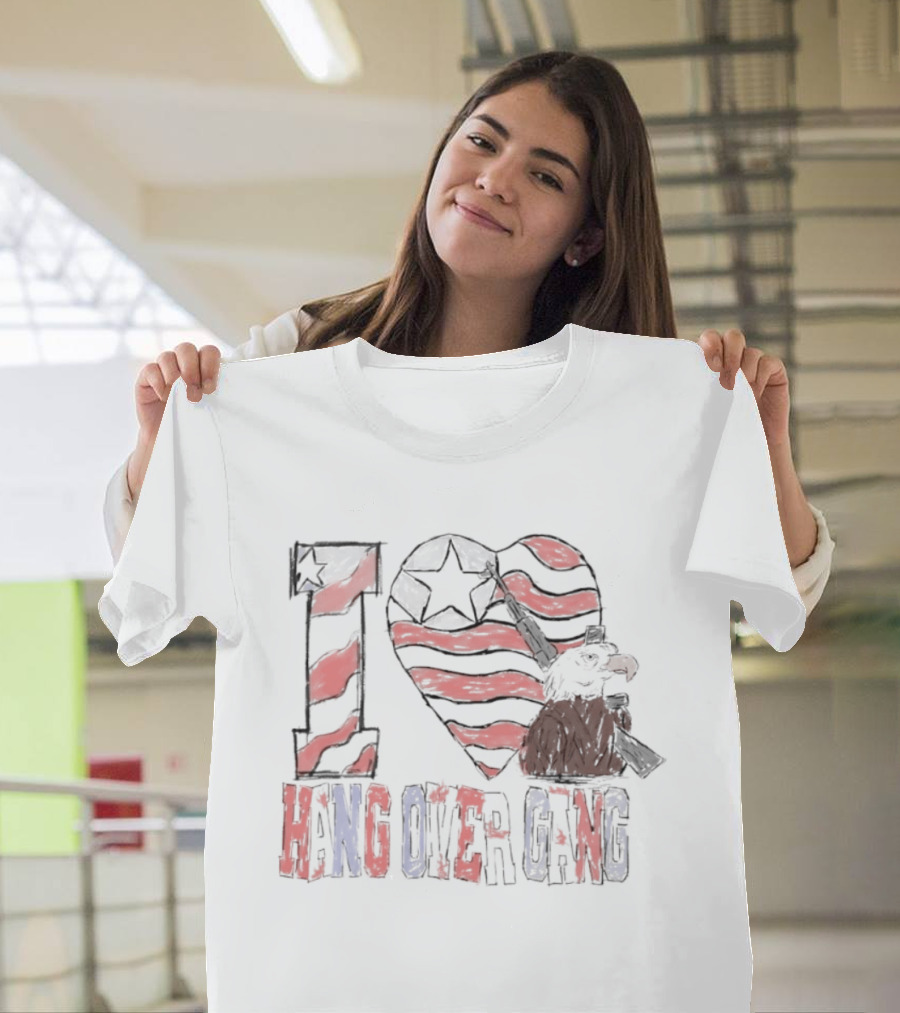 I Love Hang Over Gang Eagle American Flag Stars And Stripes T-Shirt