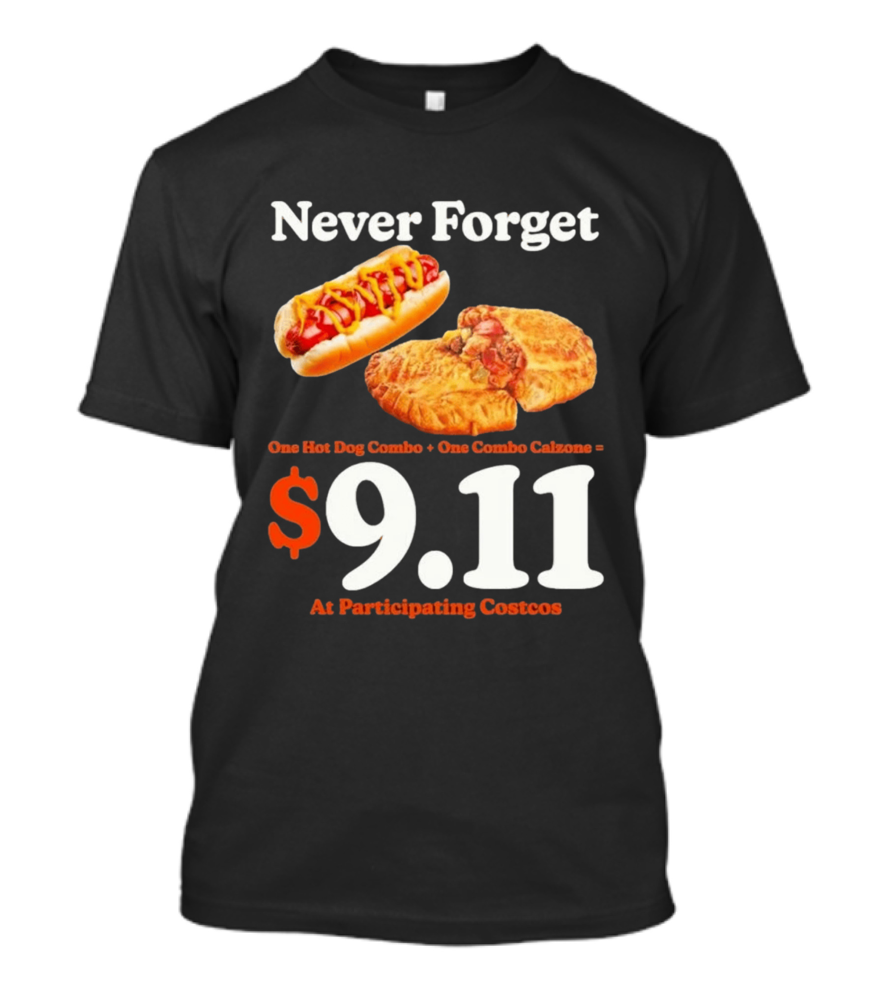 Never Forget One Hot Dog Combo And Combo Calzone $9.11 At Participating Costcos T-Shirt
