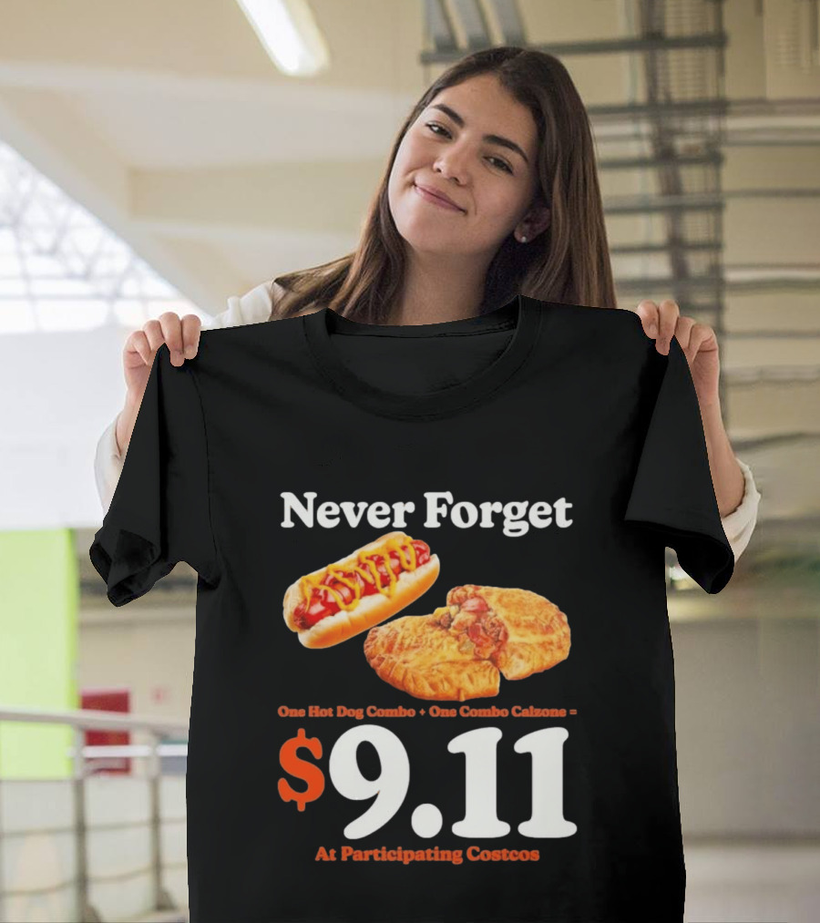 Never Forget One Hot Dog Combo And Combo Calzone $9.11 At Participating Costcos T-Shirt