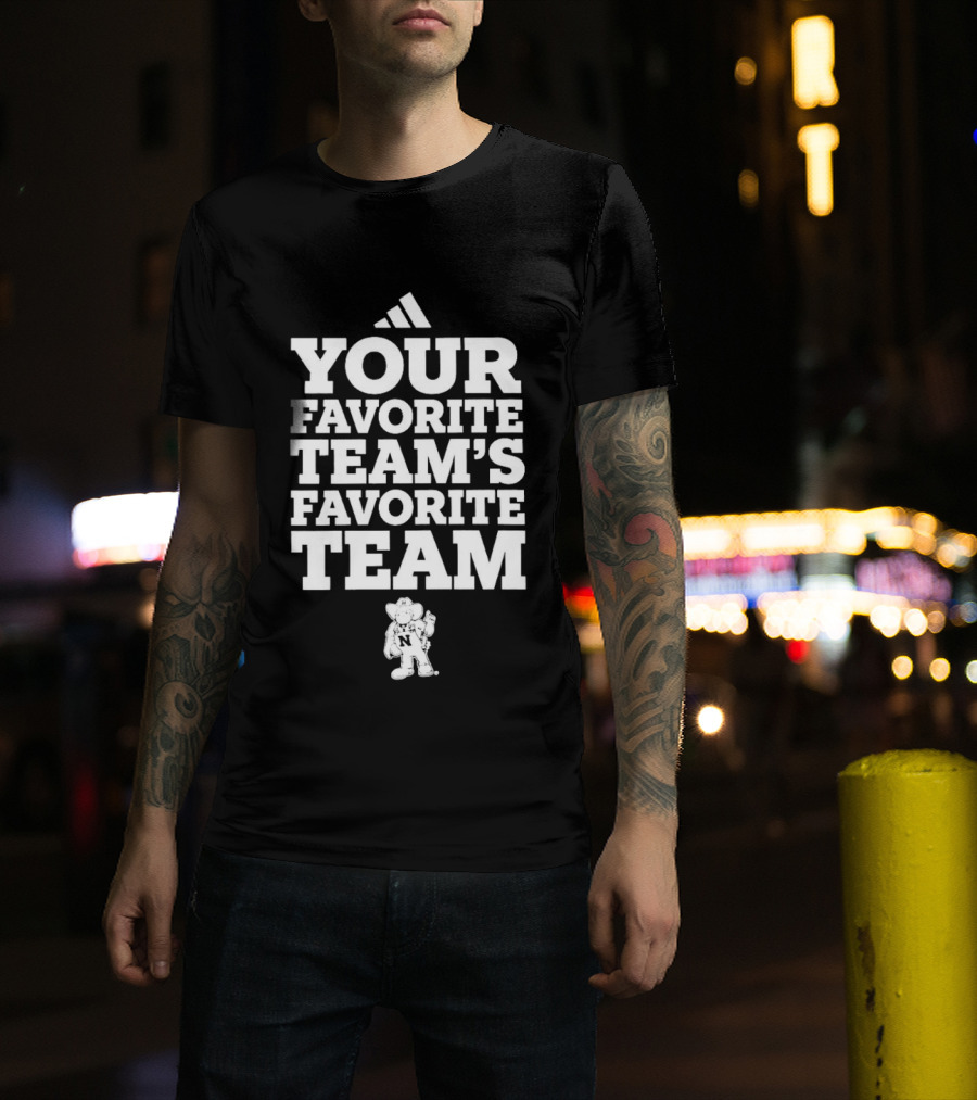 Nebraska Cornhuskers Your Favorite Team's Favorite Team College Football T-Shirt